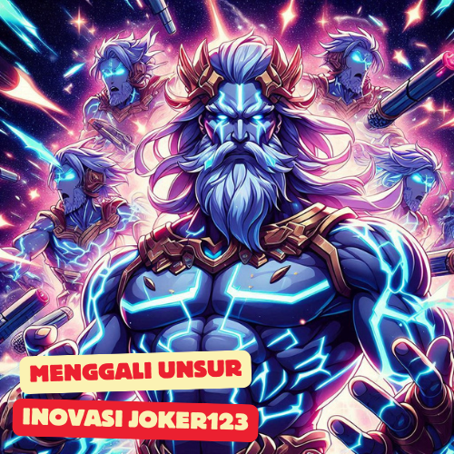 Menggali Unsur Inovasi Joker123